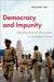 Democracy and Impunity: The Politics of Policing in Modern India by Alexander Lee