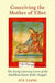 Conceiving the Mother of Tibet: The Early Literary Lives of the Buddhist Saint Yeshe Tsogyel by Jue Liang