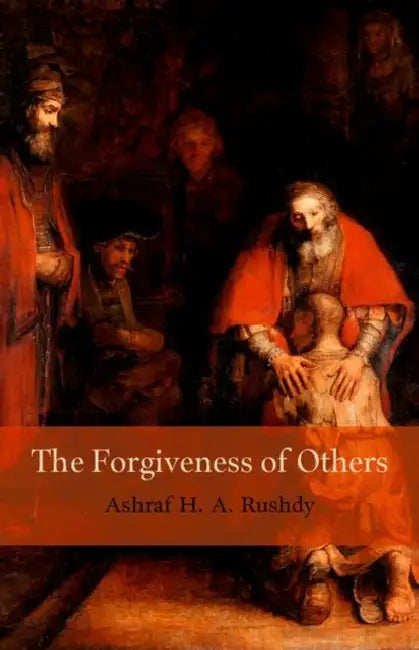The Forgiveness of Others by Ashraf H. a. Rushdy