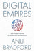 Digital Empires: The Global Battle to Regulate Technology by Anu Bradford