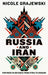 Russia and Iran: Partners in Defiance from Syria to Ukraine by Nicole Grajewski