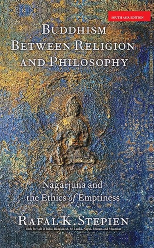 Buddhism Between Religion and Philosophy by Rafal Stepien