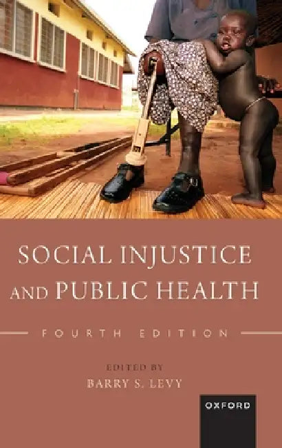 Social Injustice and Public Health by Barry S. Levy