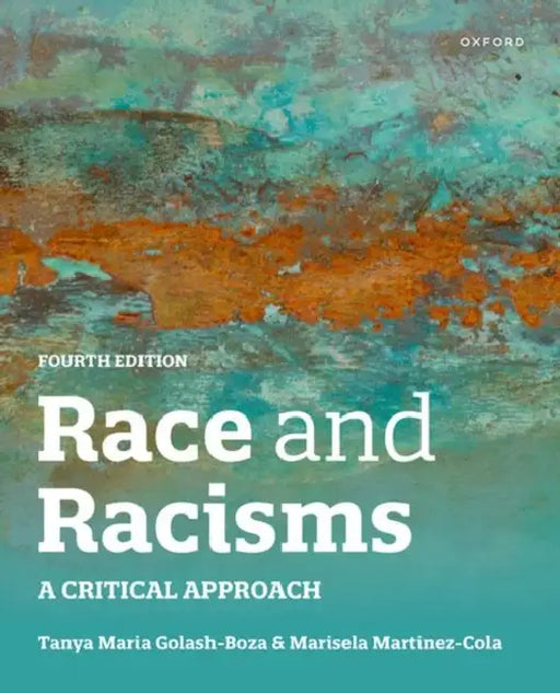 Race and Racisms: A Critical Approach by Tanya Golash-Boza, Marisela Martinez-Cola