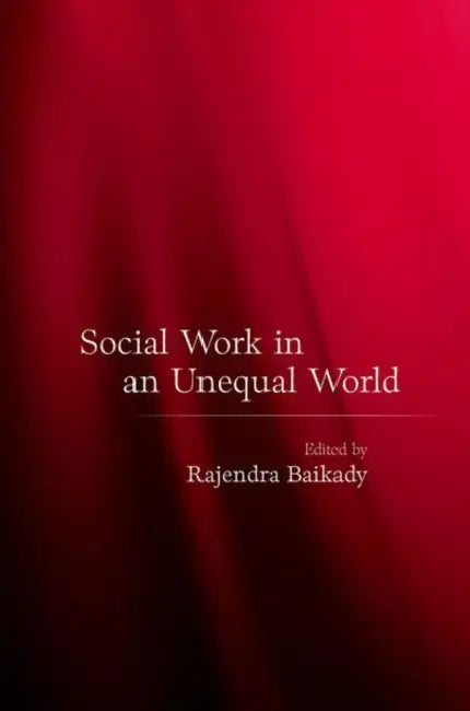 Social Work in an Unequal World by Rajendra Baikady