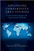 Advancing Comparative Area Studies: Analytical Heterogeneity and Organizational Challenges by Ariel I. Ahram