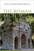 The Roman Arch: Architecture, Politics, and the Commemoration of Victory in Rome (196 Bce to 43 Ce) by Anne Hrychuk Kontokosta