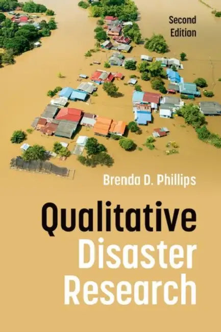 Qualitative Disaster Research by Brenda D. Phillips