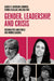 Gender, Leadership, and Crisis: Possibilities and Perils for Women Leaders by Louise K. Davidson-Schmich, Farida Jalalzai, Malliga Och