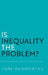 Is Inequality the Problem? by Lane Kenworthy