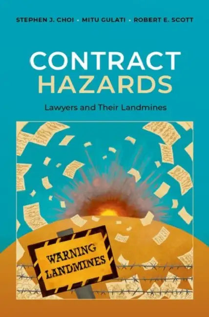 Contract Hazards: Lawyers and Their Landmines by Stephen J. Choi, Mitu Gulati, Robert E. Scott