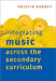 Integrating Music Across the Secondary Curriculum by Kristin Harney