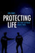 Protecting Life: The Ethics of Police Deadly Force by Ben Jones