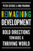 Reimagining Development: Bold Directions Towards a Thriving World by Peter Sutoris