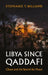 Libya Since Qaddafi: Chaos and the Search for Peace by Stephanie T. Williams