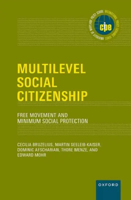 Multilevel Social Citizenship: Free Movement and Minimum Social Protection by Cecilia Bruzelius, Martin Seeleib-Kaiser, Dominic Afscharian