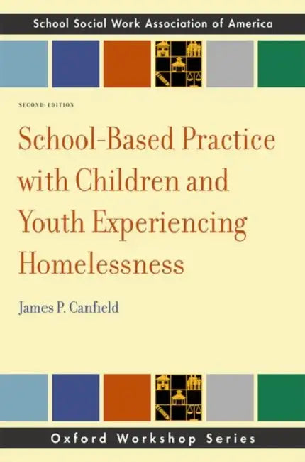 School-Based Practice with Children and Youth Experiencing Homelessness by James P. Canfield