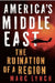 America's Middle East: The Ruination of a Region by Lynch, Marc