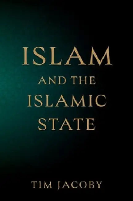 Islam and the Islamic State by Tim Jacoby