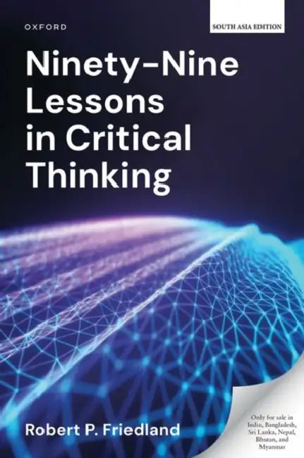 Ninety-Nine Lessons in Critical Thinking by Robert P. Friedland