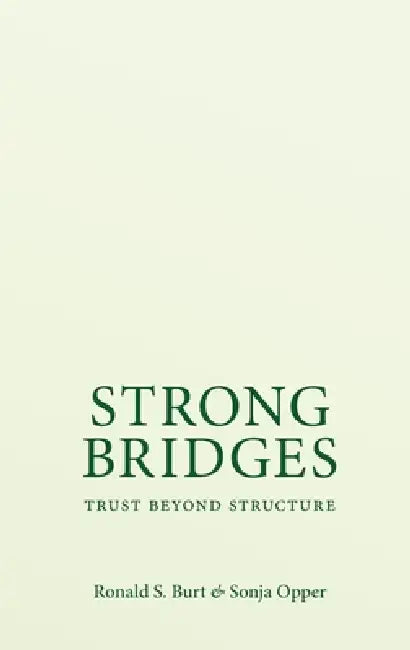 Strong Bridges: Trust Beyond Structure by Ronald S. Burt, Sonja Opper