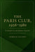 The Paris Club, 1956-1980: The Emergence of a Third Bretton Woods Sister by Thomas M. Callaghy