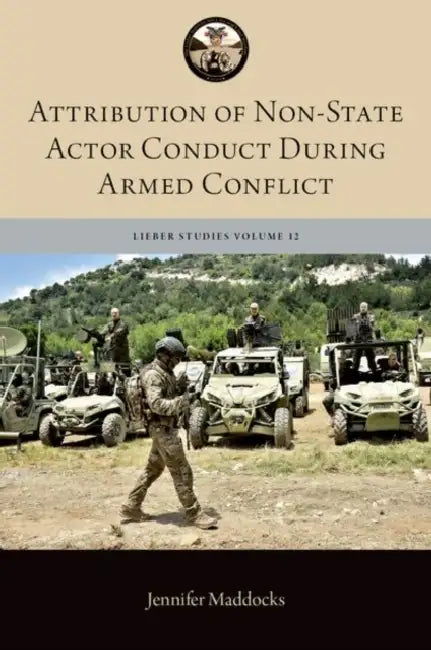 Attribution of Non-State Actor Conduct During Armed Conflict by Jennifer Maddocks