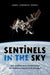 Sentinels in the Sky: How Satellites Have Revolutionized Our Understanding of Earth and Space by James Lawrence Powell