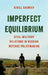Imperfect Equilibrium: Civil-Military Relations in Russian Defense Policymaking by Kirill Shamiev