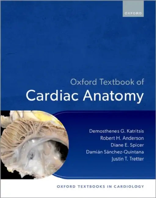 Oxford Textbook of Cardiac Anatomy by Demosthenes Katritsis, Robert H. Anderson, Diane E. Spicer
