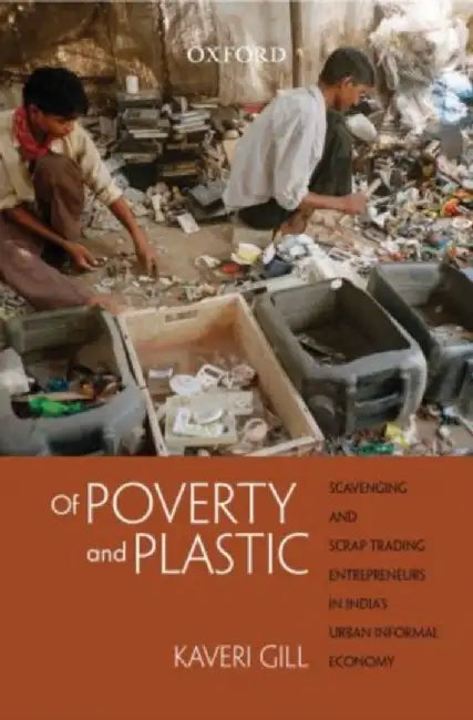 Of Poverty and Plastic : by Gill Kaveri
