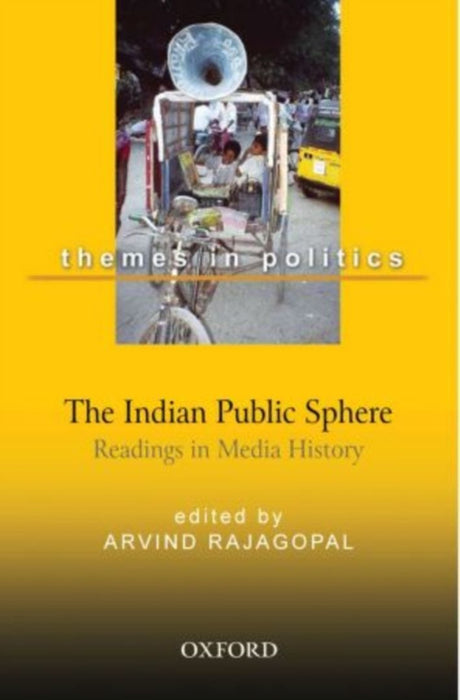 The Indian Public Sphere Readings in Media History by Rajagopal Arvind