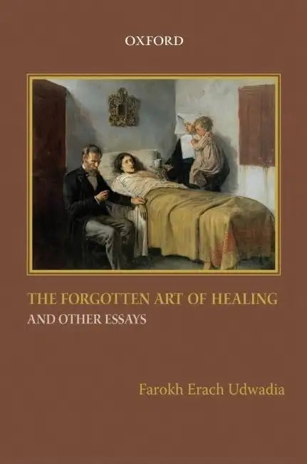 The Forgotten Art Of Healing And Other Essays by Udwadia