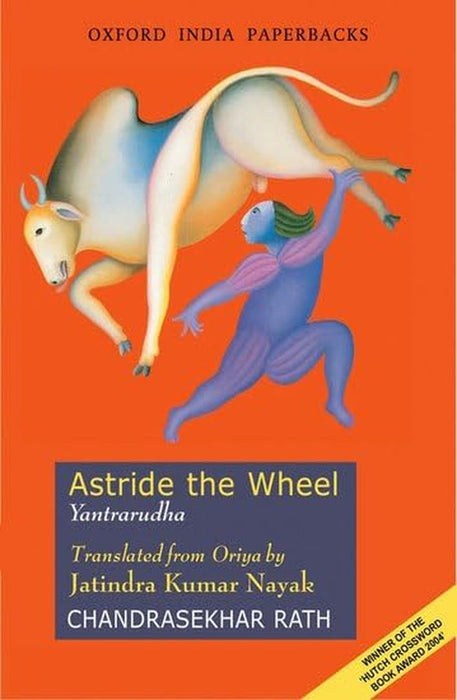 Astride The Wheel Yantrarudha by RathChandrasekhar (Trans.Jk Nayak)/Jatindra Kumar Nayak