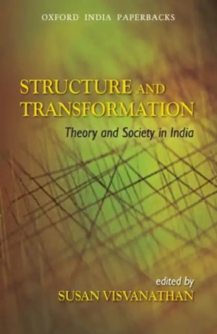 Struture and Transformation Theory And Society In India by Visvanathan Susan