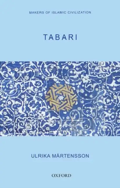 Tabari Makers of Islamic Civilization by Martensson Ulrika
