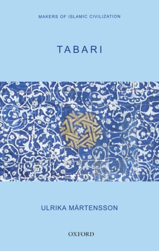 Tabari Makers of Islamic Civilization by Martensson Ulrika