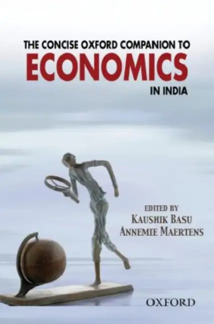 The Concise Oxford Companion to Economics In India by BasuKaushik, Annemie Maertens