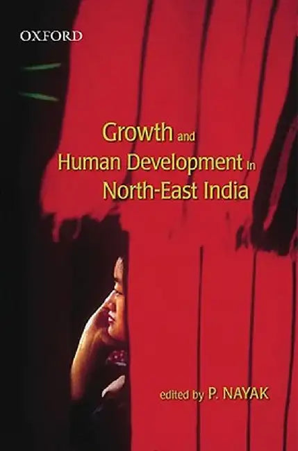 Growth And Human Development In North-East India by NayakPurushottam