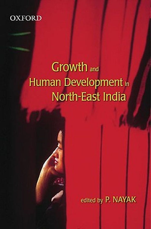 Growth And Human Development In North-East India by NayakPurushottam