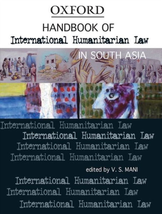 Handbook of International Humanitarian Law In South Asia by V.S. Mani