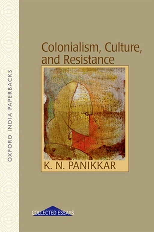 Colonialism, Culture and Resistance : by PanikkarK N