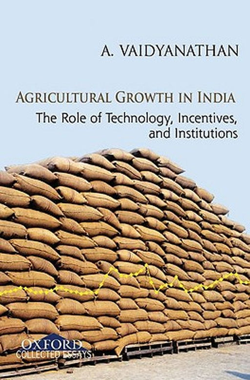 Agricultural Growth In India : The Role of Technology, Incentives, and Institutions by Vaidyanathan A.