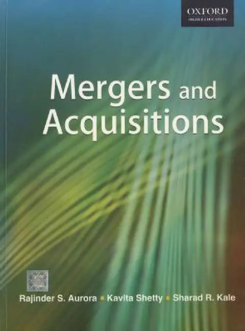 Mergers and Acquisitions : by Rajinder S Aurora ,  Kavita Shetty ,  Sharad Kale