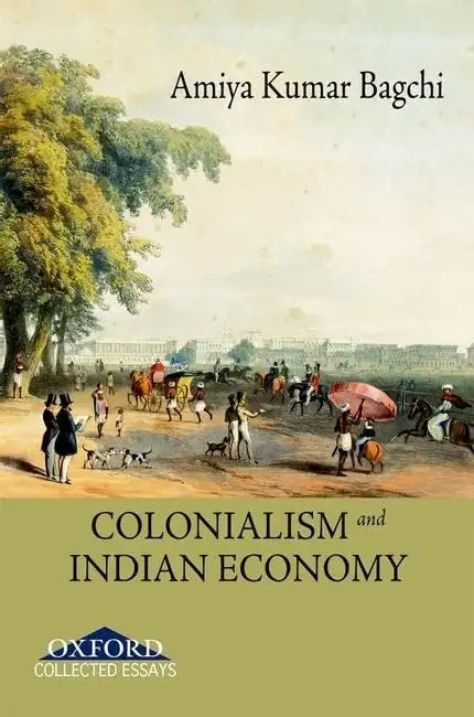 Colonialism And Indian Economy by Amiya Bagchi