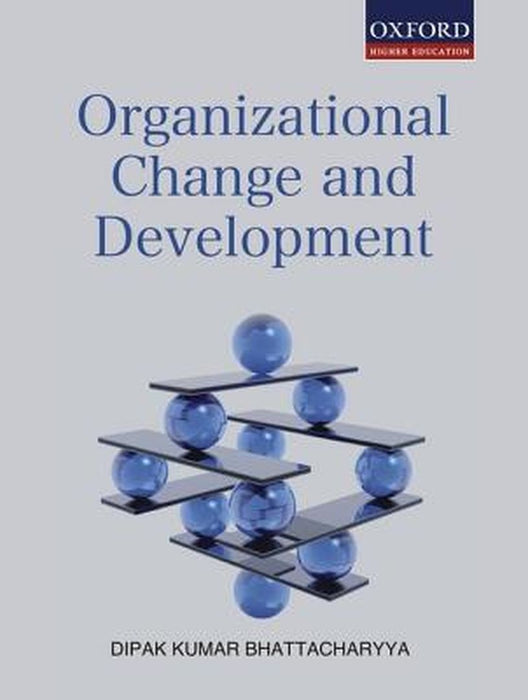 Organizational Change And Development by Dipak Kumar Bhattacharyya