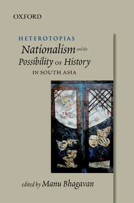 Heterotopias : Nationalism and the Possibility of History in South Asia by BhagavanManu