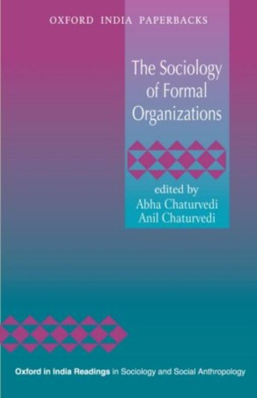 The Sociology of Formal Organizations by Chaturvedi Abha And Anil Chaturvedi/Anil Chaturvedi