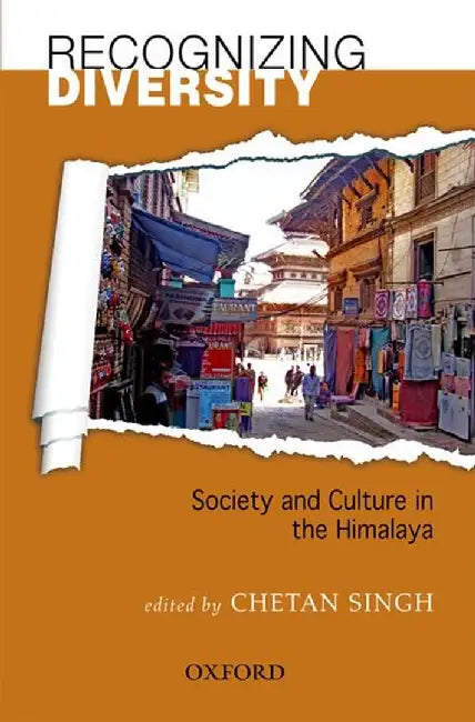 Recognizing Himalayan Diversity : Society and Culture in the Himalaya by Singh Chetan