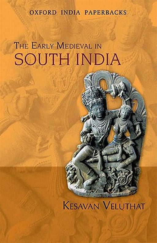 The Early Medieval in South India by Kesavan Veluthat